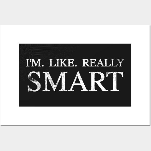 I'm Like Really Smart Wall Art by mivpiv